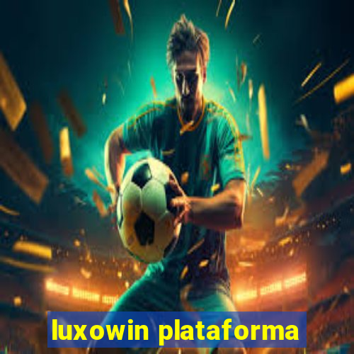 luxowin plataforma